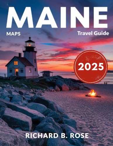 Maine Travel guide 2025 (FULL COLOR): A Comprehensive Guide to the State's Top Attractions, Restaurants, and Outdoor Escapes