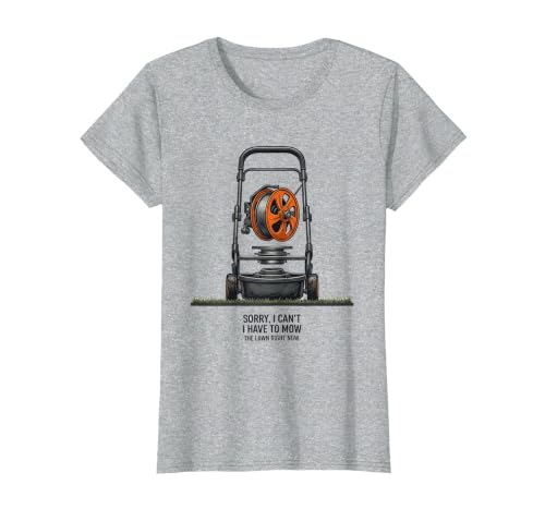 Sorry I Can't, I Have To Mow The Lawn Right Now Funny Dad T-Shirt, Women, Heather Grey, Large