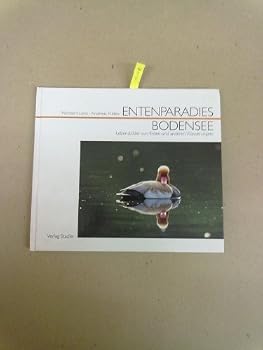 Hardcover Entenparadies Bodensee. Lebensbilder von Enten und anderen Wasservögeln. [German] Book