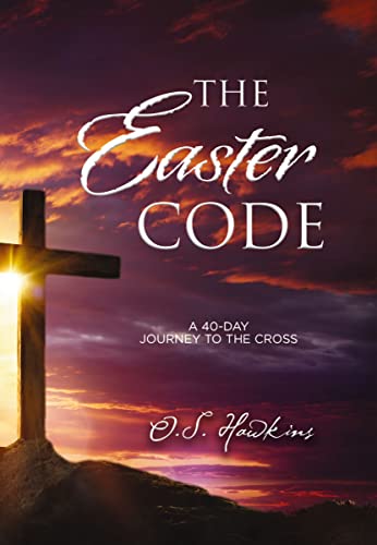The Easter Code: A 40-Day Journey to the Cross (A 40-Day Lenten Devotional) (The Code Series)