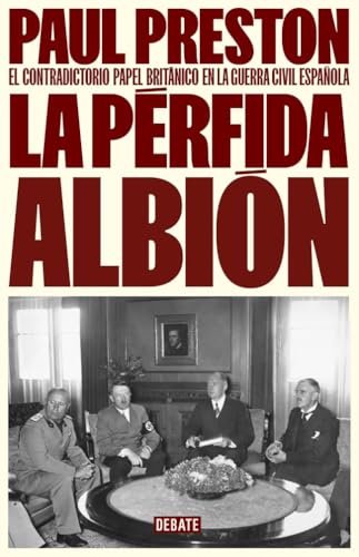 La pérfida albión: El contradictorio papel británico en la guerra civil española (Historia)