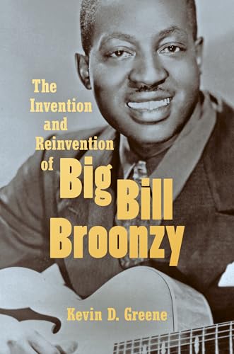 Preisvergleich Produktbild The Invention and Reinvention of Big Bill Broonzy