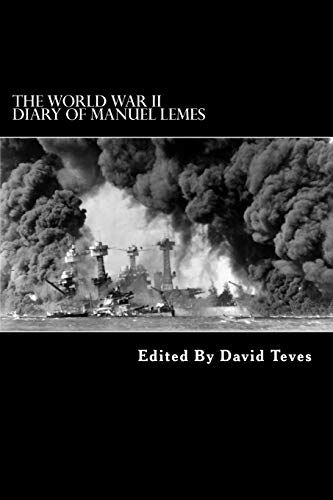 The World War II Diary of Manuel Lemes: Civilian Life In Hawaii During World War II