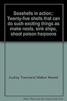 Seashells in Action: Twenty-Five Shells That Can Do Such Exciting Things as Make Nests, Sink Ships, Shoot Poison Harpoons . 0802761437 Book Cover