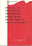 Betrayal of Proletarian Dictatorship is the Heart of the Book on Self-Cultivation