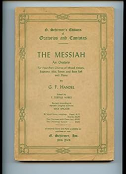 THE MESSIAH AN ORATORIO FOR FOUR-PART CHORUS OF MIXED VOICES...ETC.