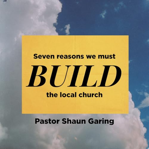 Why We Must Build the Local Church | Pastor Shaun Garing | Church on the Rock