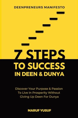 7 Steps To Success In Deen & Dunya For Muslim Entrepreneurs & Professionals