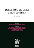  Derecho Civil de la Unión Europea 2ª Edición 2018 (Homenajes y Congresos)