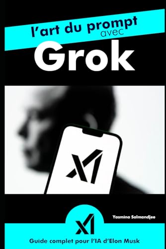 L’art du prompt avec Grok : Guide...