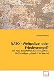 NATO - Weltpolizei oder Friedensengel?: Die Rolle der NATO im Kosovo-Konflikt - Ein Verteidigungsbündnis im Wandel