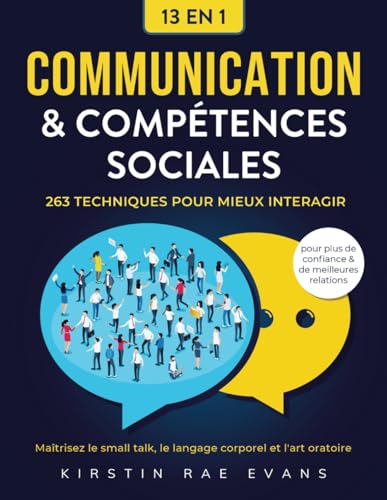 Communication & Compétences Sociales [13 en 1]: 263 techniques po...