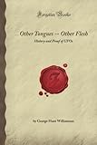 Other Tongues -- Other Flesh: History and Proof of UFOs (Forgotten Books)