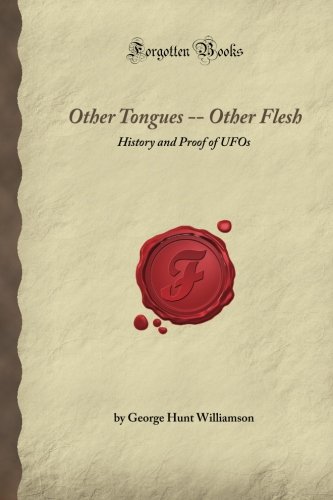 Other Tongues -- Other Flesh: History and Proof of UFOs (Forgotten Books)