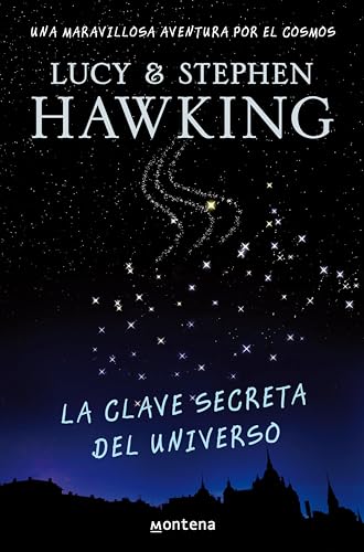 La clave secreta del universo (La clave secreta del universo 1): Una maravillosa aventura por el cosmos