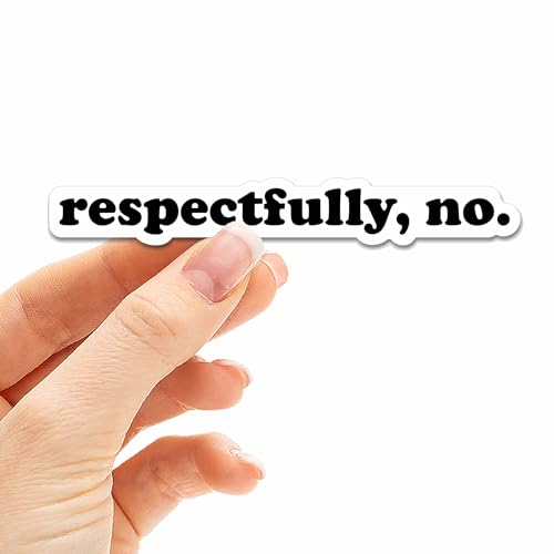 Respectfully No Sticker for Hydroflask Water Bottle & Laptop - Funny Pop Culture Quote Decal, Sassy Self Respect Phrase, Sarcastic Gift for Millennials