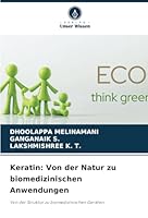 Keratin: Von der Natur zu biomedizinischen Anwendungen: Von der Struktur zu biomedizinischen Geräten (German Edition) 6208713420 Book Cover