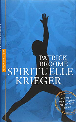 Preisvergleich Produktbild Spirituelle Krieger: Wie Yoga Männern Kraft gibt