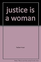 Justice Is A Woman B000WKM5YW Book Cover