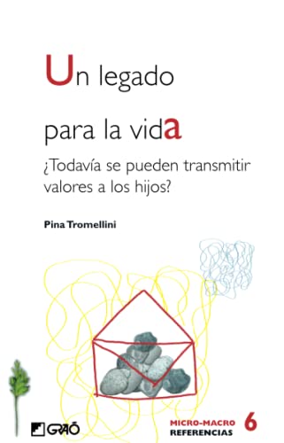 Portada de Un legado para la vida: ¿Todavía se pueden transmitir valores a los hijos?: 006