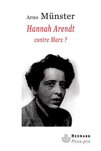 By Arno Munster Hannah Arendt Contre Marx Reflexions Sur Une Anthropologie Philosophique Du Politique Pdf Epub Telecharger