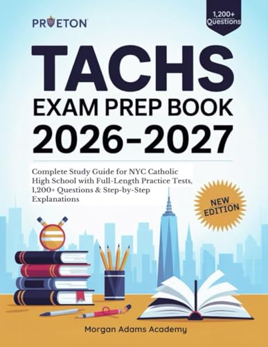 TACHS Exam Prep Book 2026-2027: Complete Study Guide for NYC Catholic High School with Full-Length Practice Tests, 1,200+ Questions & Step-by-Step Explanations