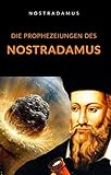 Die Prophezeiungen des Nostradamus (übersetzt) - Nostradamus Übersetzer: Ale. Mar. sas 