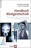  Handbuch Röntgentechnik: Einstellungs- und Aufnahmetechniken in der Röntgendiagnostik