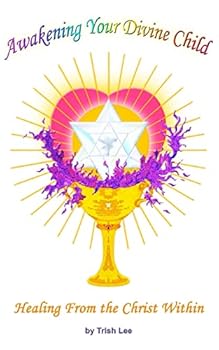 Paperback Awakening Your Divine Child: Healing from the Christ Within Book