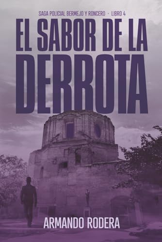 El sabor de la derrota: (Saga policial Bermejo y Roncero, Libro 4)