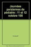  Journées parisiennes de pédiatrie: 11 et 12 octobre 198