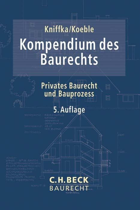 Kompendium des Baurechts: Privates Baurecht und Bauprozess (C.H. Beck Baurecht)