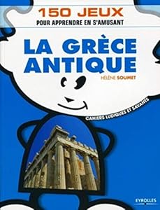 Livres Couvertures de La Grèce antique: 150 jeux pour apprendre en s'amusant