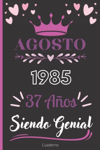 Cuaderno, Agosto 1985, 37 Años Siendo Genial: Cuaderno de cumpleaños para ella, regalo de cumpleaños único de 37 años para niñas, hija, amiga,Mujer y Madre nacido en Agosto, cuaderno de cumpleaños.