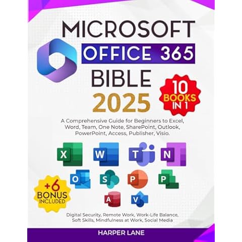 Microsoft Office 365 Bible 10 Books in 1: A Comprehensive Guide for Beginners to Excel, Word, Team, One Note, SharePoint, Outlook, PowerPoint, Access, Publisher, Visio. + n. 6 Bonus included Cover