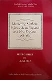 Murdering Mothers: Infanticide in England and New England 1558-1803