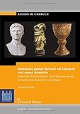 Dominium populi Romani vel Caesaris und causa dominica: Römische Rechtstradition Und Fiskalsukzession Im Bairischen Dukat Der Agilolfinger (Region im Umbruch) - Josephine Blei