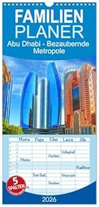 Familienplaner 2026 - Abu Dhabi - Bezaubernde Metropole mit 5 Spalten (Wandkalender, 21 cm x 45 cm), CALVENDO: Hauptstadt der Vereinigten Arabischen Emirate im Persischen Golf. (CALVENDO Orte)