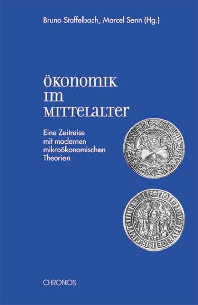 Ökonomik im Mittelalter: Eine Zeitreise mit modernen mikroökonomischen Theorien