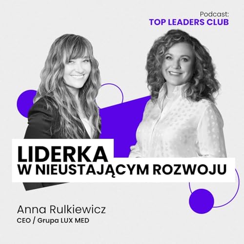 #6 Anna Rulkiewicz / Liderka w nieustającym rozwoju