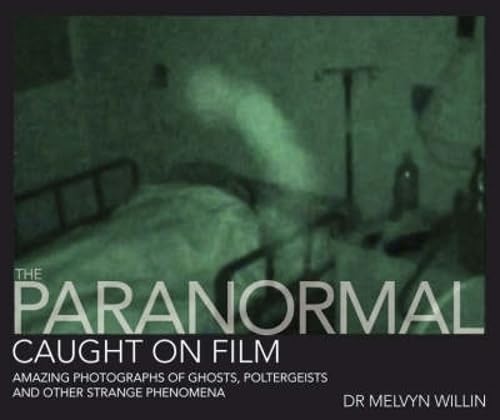 Buy The Paranormal Caught on Film: Amazing Photographs of Ghosts, Poltergeists and Other Strange Phenomena — BookShops.in