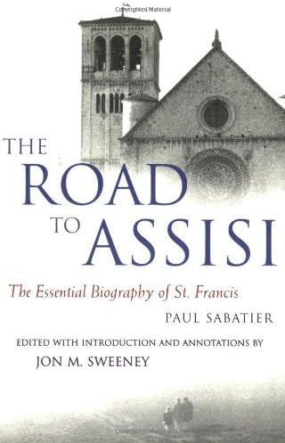 Road to Assisi: The Essential Biography of St. Francis