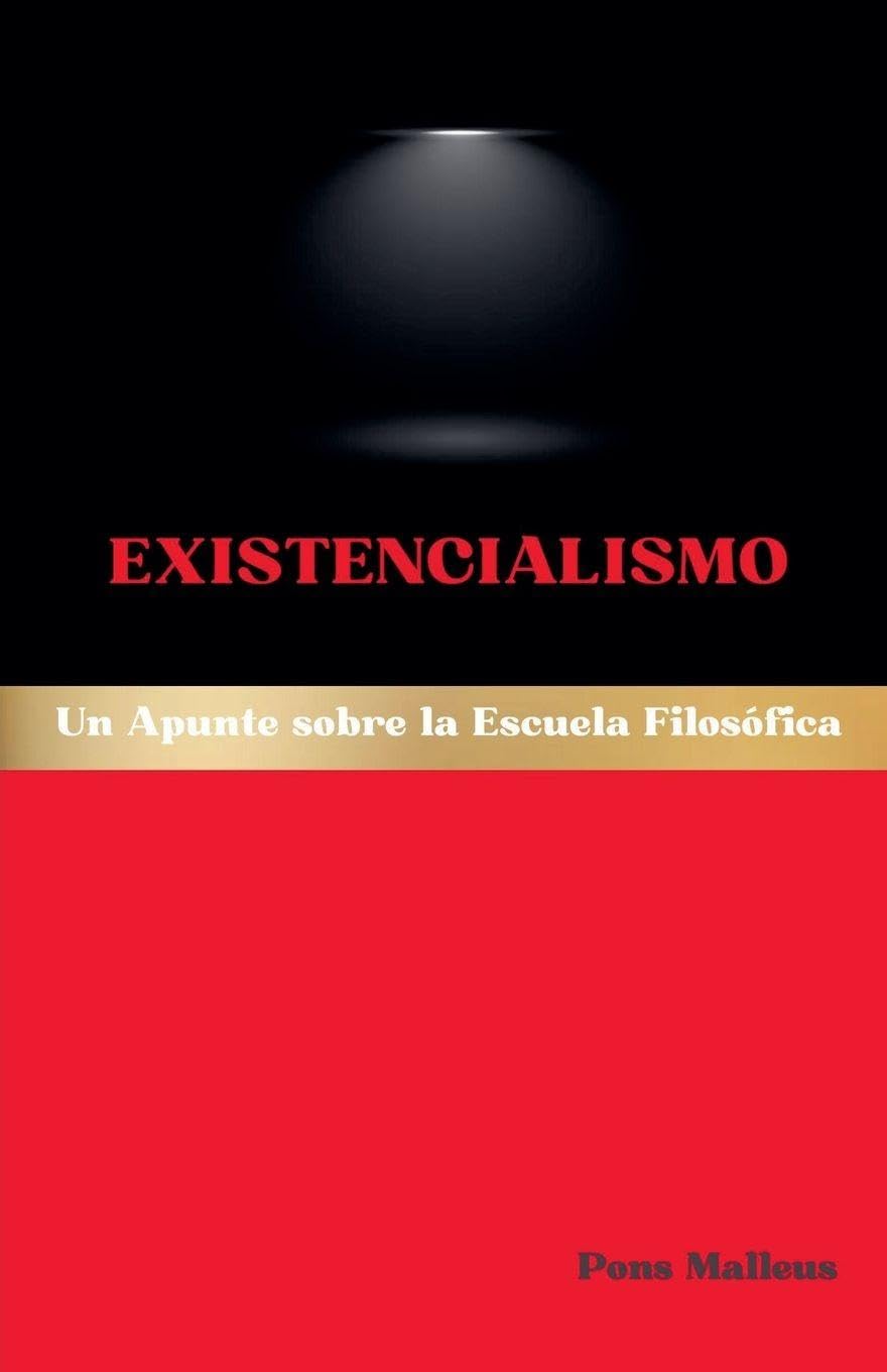Existencialismo: Un Apunte sobre la Escuela Filosófica: 1 (Escuelas Filosóficas Occidentales)