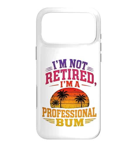 Im Not Retired Im A Professional Bum Sunset ���[���A �X�}�z�P�[�X iPhone 17 Pro Max �p