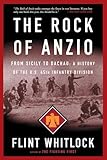 The Rock Of Anzio: From Sicily To Dachau, A History Of The U.S. 45th Infantry Division