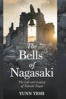 The Bells of Nagasaki: The Life and Legacy of Takashi Nagai B0F13CYDC2 Book Cover