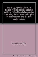 The encyclopedia of natural health: A complete one volume guide to natural health knowledge combining the soundest principles of folk medicine and modern health science B0007EUYR8 Book Cover