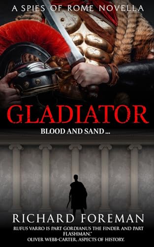 Spies of Rome: Gladiator. A Novella.