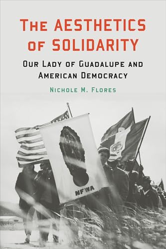 The Aesthetics of Solidarity: Our Lady of Guadalupe and American Democracy (Moral Traditions)