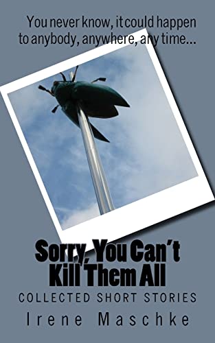 Sorry, You Can't Kill Them All: Collected Short Stories